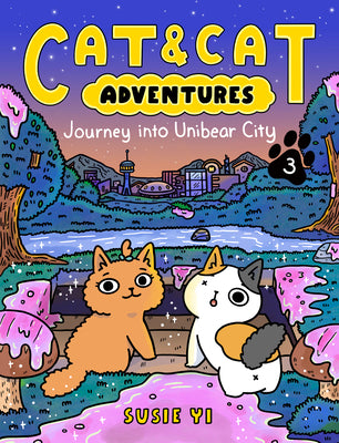 Book cover of Cat & Cat Adventures: Journey Into Unibear City: A Graphic Novel by Yi, Susie