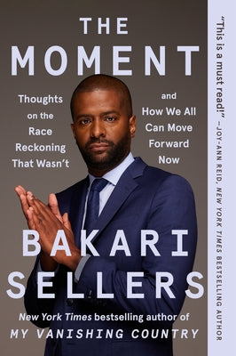 The Moment: Thoughts on the Race Reckoning That Wasn't and How We All Can Move Forward Now by Bakari Sellers book cover