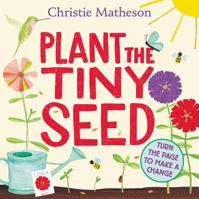 Plant the Tiny Seed: A Springtime Book for Kids by Matheson, Christie book cover