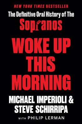 Book cover of Woke Up This Morning: The Definitive Oral History of the Sopranos by Imperioli, Michael