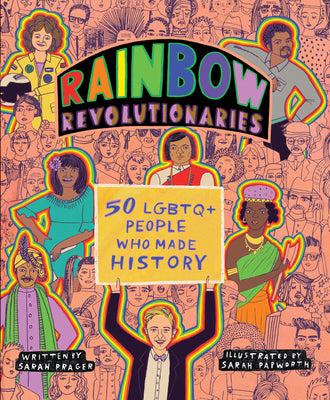 Book cover of Rainbow Revolutionaries: Fifty LGBTQ+ People Who Made History by Prager, Sarah