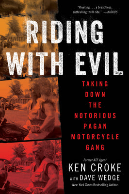 Book cover of Riding with Evil: Taking Down the Notorious Pagan Motorcycle Gang by Croke, Ken