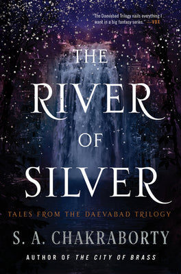 Book cover of The River of Silver: Tales from the Daevabad Trilogy by Chakraborty, S. A.