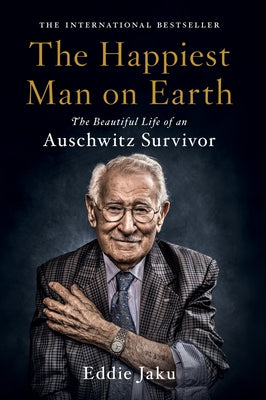 The Happiest Man on Earth: The Beautiful Life of an Auschwitz Survivor by Eddie Jaku book cover