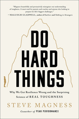 Do Hard Things: Why We Get Resilience Wrong and the Surprising Science of Real Toughness by Steve Magness book cover