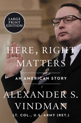 Book cover of Here, Right Matters: An American Story by Vindman, Alexander
