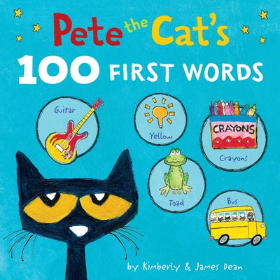 Pete the Cat's 100 First Words by James Dean book cover