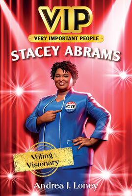 Book cover of Vip: Stacey Abrams: Voting Visionary by Loney, Andrea J.