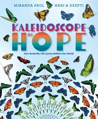 Kaleidoscope of Hope: How Butterfly Life Cycles Reflect Our World by Paul, Miranda book cover