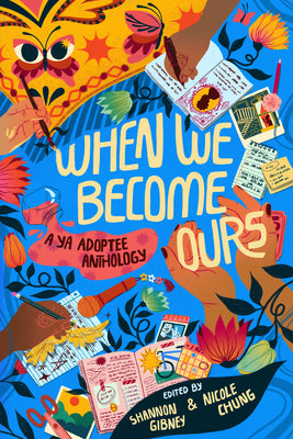 When We Become Ours: A YA Adoptee Anthology by Shannon Gibney book cover