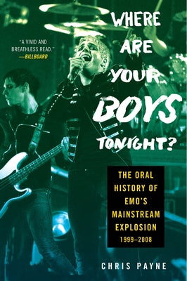 Book cover of Where Are Your Boys Tonight?: The Oral History of Emo's Mainstream Explosion 1999-2008 by Payne, Chris
