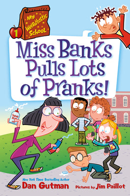 Book cover of My Weirdtastic School #1: Miss Banks Pulls Lots of Pranks! by Gutman, Dan