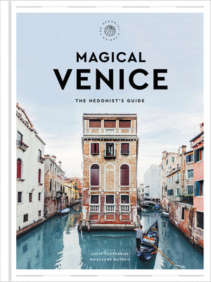 Book cover of Magical Venice: The Hedonist's Guide by Tournebize, Lucie