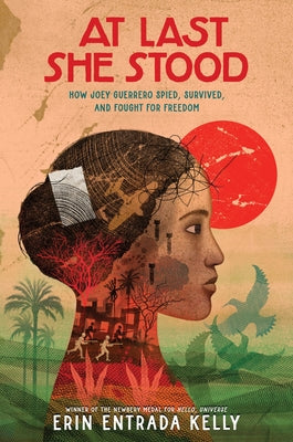 Book cover of At Last She Stood: How Joey Guerrero Spied, Survived, and Fought for Freedom by Kelly, Erin Entrada