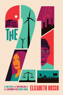 The Twenty-One: The True Story of the Youth Who Sued the U.S. Government Over Climate Change by Elizabeth Rusch book cover