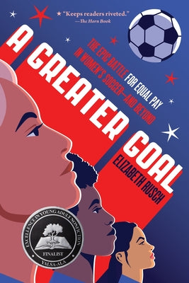 A Greater Goal: The Epic Battle for Equal Pay in Women's Soccer-And Beyond by Elizabeth Rusch book cover