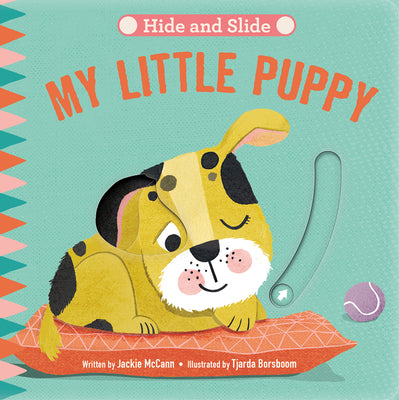 Hide & Slide: My Little Puppy: Board Book with Interactive Sliders for Little Ones by Jackie McCann book cover