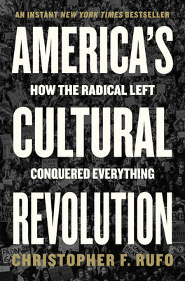 America's Cultural Revolution: How the Radical Left Conquered Everything by Christopher F. Rufo book cover