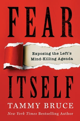 Book cover of Fear Itself: Exposing the Left's Mind-Killing Agenda by Bruce, Tammy