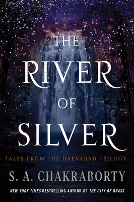 Book cover of The River of Silver: Tales from the Daevabad Trilogy by Chakraborty, S. A.