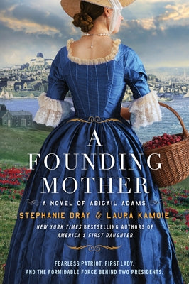 Book cover of A Founding Mother: A Novel of Abigail Adams by Dray, Stephanie