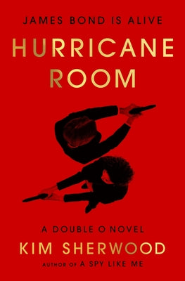Hurricane Room: James Bond Is Alive by Sherwood, Kim book cover