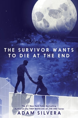 Book cover of The Survivor Wants to Die at the End by Silvera, Adam