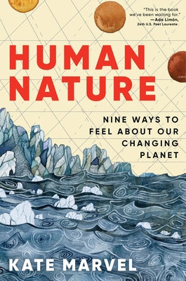Book cover of Human Nature: Nine Ways to Feel about Our Changing Planet by Marvel, Kate