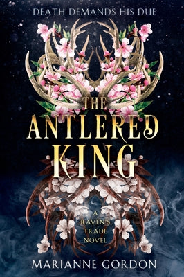 Book cover of The Antlered King: A Raven's Trade Novel by Gordon, Marianne