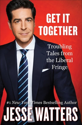 Book cover of Get It Together: Troubling Tales from the Liberal Fringe by Watters, Jesse