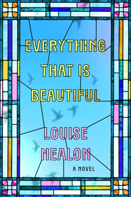 Everything That Is Beautiful by Nealon, Louise book cover
