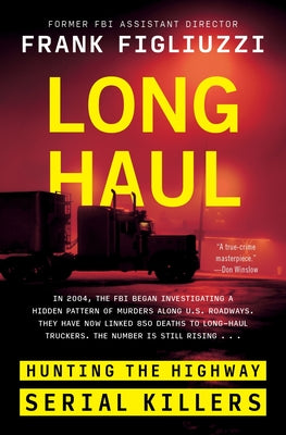 Book cover of Long Haul: Hunting the Highway Serial Killers by Figliuzzi, Frank