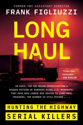 Book cover of Long Haul: Hunting the Highway Serial Killers by Figliuzzi, Frank