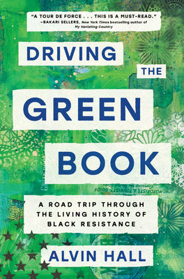 Book cover of Driving the Green Book: A Road Trip Through the Living History of Black Resistance by Hall, Alvin