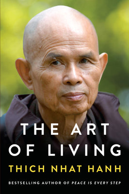 The Art of Living: Peace and Freedom in the Here and Now by Hanh, Thich Nhat book cover