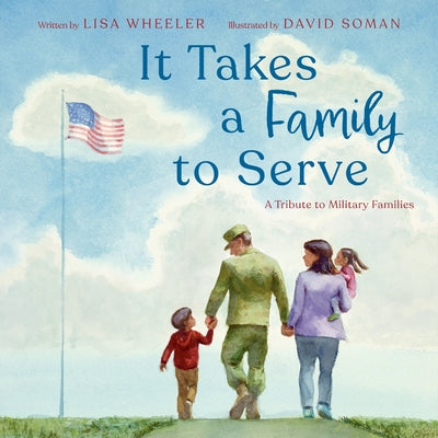Book cover of It Takes a Family to Serve: A Tribute to Military Families by Wheeler, Lisa