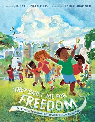They Built Me for Freedom: The Story of Juneteenth and Houston's Emancipation Park by Tonya Duncan Ellis book cover