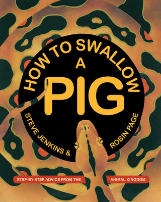 Book cover of How to Swallow a Pig: Step-By-Step Advice from the Animal Kingdom by Jenkins, Steve