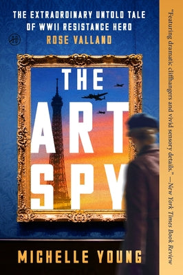 The Art Spy: The Extraordinary Untold Tale of WWII Resistance Hero Rose Valland by Michelle Young book cover