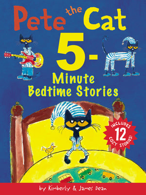 Pete the Cat: 5-Minute Bedtime Stories: 12 Bedtime Stories in 1 Book by Dean, James book cover