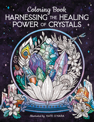 Book cover of Harnessing the Healing Power of Crystals Coloring Book by O'Hara, Kate