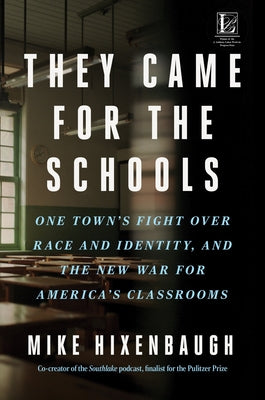 They Came for the Schools: One Town's Fight Over Race and Identity, and the New War for America's Classrooms by Mike Hixenbaugh book cover