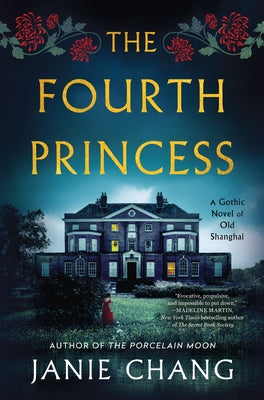 Book cover of The Fourth Princess: A Gothic Novel of Old Shanghai by Chang, Janie