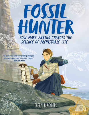 Book cover of Fossil Hunter: How Mary Anning Changed the Science of Prehistoric Life by Blackford, Cheryl