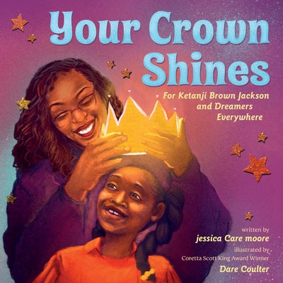 Book cover of Your Crown Shines: For Ketanji Brown Jackson and You by Moore, Jessica Care