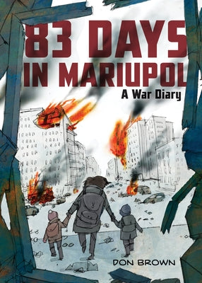 Book cover of 83 Days in Mariupol: A War Diary: A Graphic Novel by Brown, Don