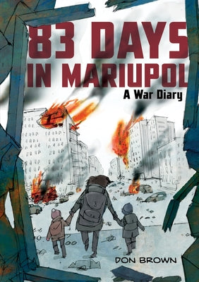 Book cover of 83 Days in Mariupol: A War Diary: A Graphic Novel by Brown, Don