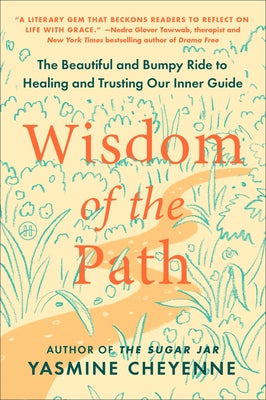 Book cover of Wisdom of the Path: The Beautiful and Bumpy Ride to Healing and Trusting Our Inner Guide by Cheyenne, Yasmine