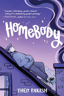 Book cover of Homebody: A Graphic Memoir of Gender Identity Exploration-A Yalsa Excellence in Nonfiction Finalist by Parish, Theo