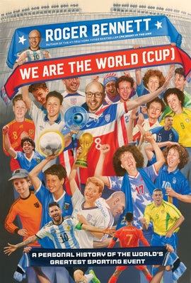 Book cover of We Are the World (Cup): A Personal History of the World's Greatest Sporting Event by Bennett, Roger